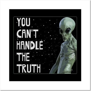 You Can't Handle The Truth - Grey Alien - Area 51 Posters and Art